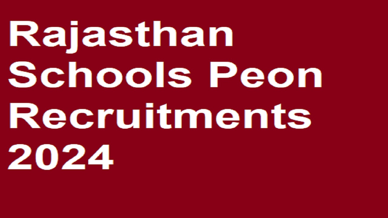 Rajasthan Schools Peon Recruitments